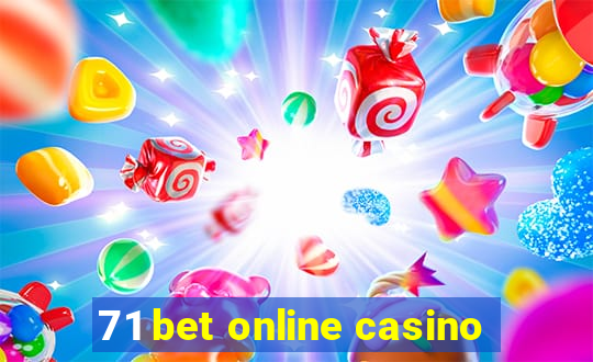 71 bet online casino